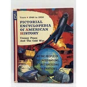 Vintage Pictorial Encyclopedia of American History 1946 To 1956 Vol 15 Cold War